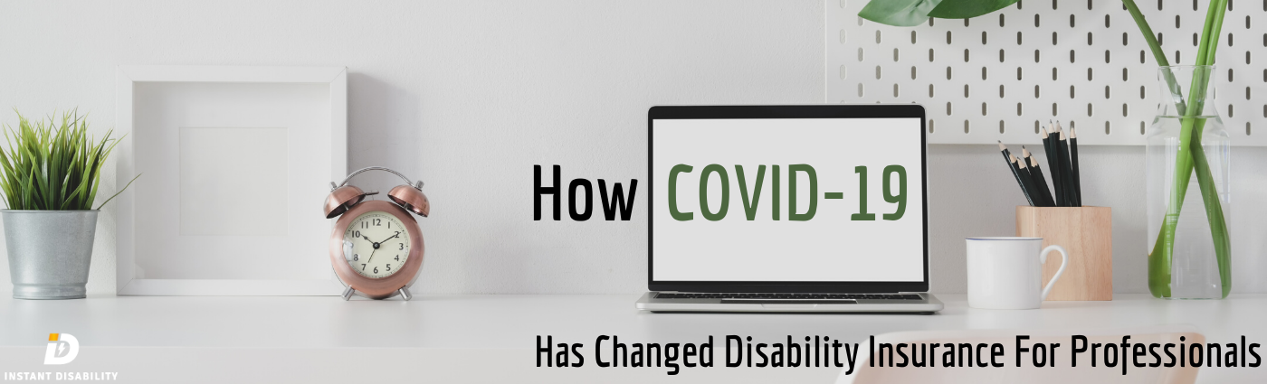 How COVID-19 Has Changed Disability Insurance For Professionals