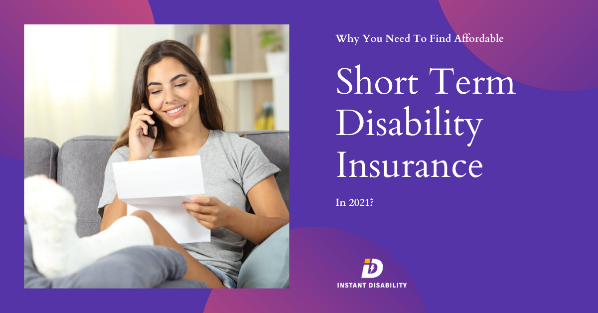 Why You Need To Find Affordable Short Term Disability Insurance In 2021