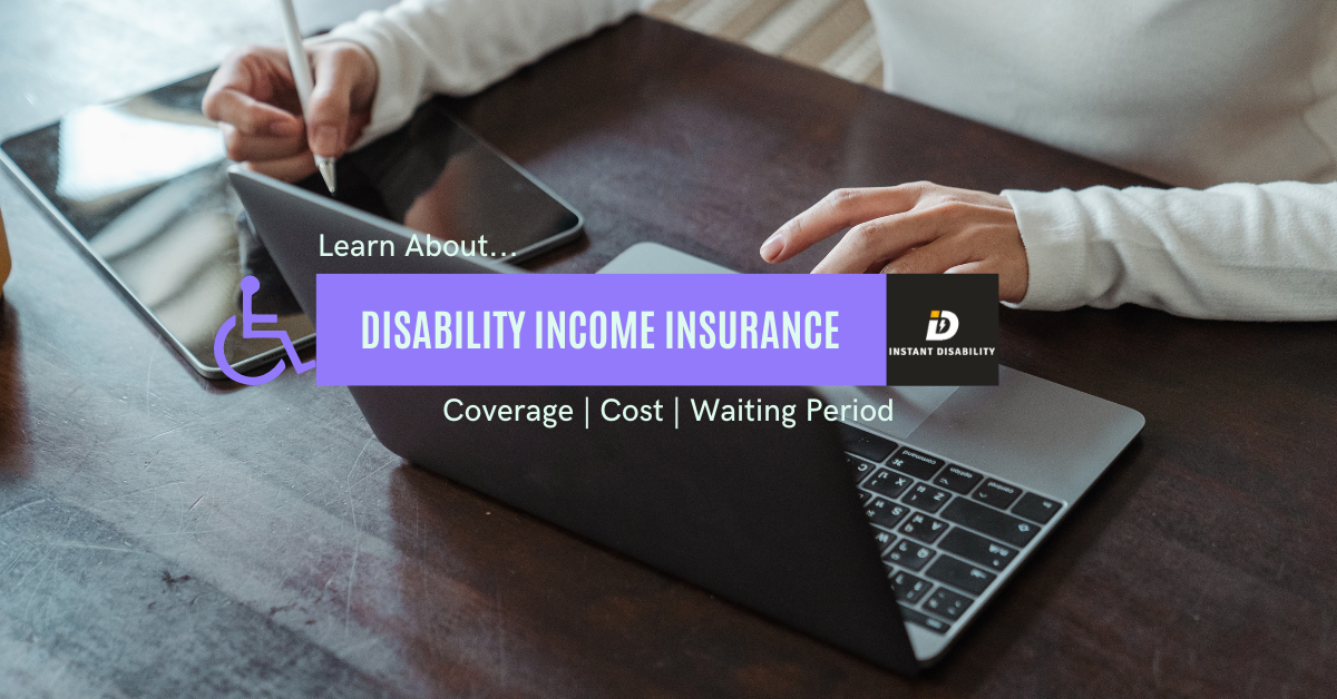 Disability Income Insurance Coverage, cost and waiting period