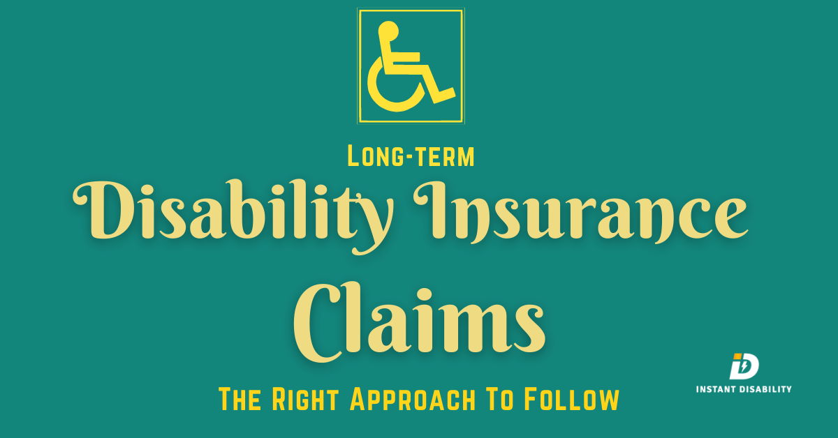 Long-term Disability Insurance Claims The Right Approach To Follow